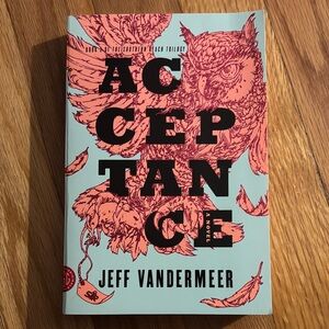 ACCEPTANCE - Novel by Jeff VanderMeer - Paperback